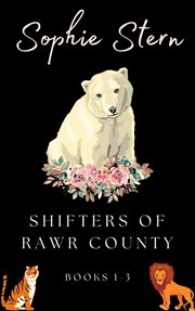 Shifters of rawr county : Books #1-3 cover image