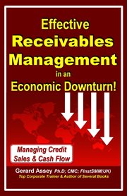 Effective Receivables Management in an Economic Downturn! cover image