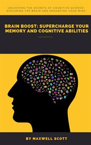 Brain Boost : Supercharge Your Memory and Cognitive Abilities cover image