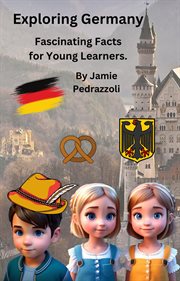 Exploring Germany: Fascinating Facts for Young Learners : Fascinating Facts for Young Learners cover image