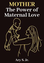 Mother : The Power of Maternal Love cover image