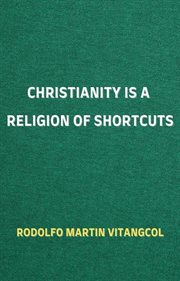 Christianity Is a Religion of Shortcuts cover image