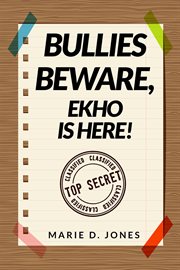 Bullies Beware, EKHO Is Here! cover image