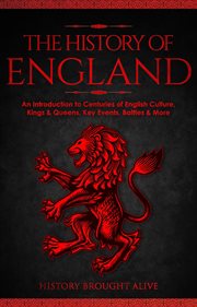 The History of England: An Introduction to Centuries of English Culture, Kings & Queens, Key Even : An Introduction to Centuries of English Culture, Kings & Queens, Key Even cover image