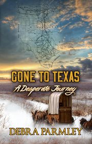 Gone to Texas: A Desperate Journey : A Desperate Journey cover image
