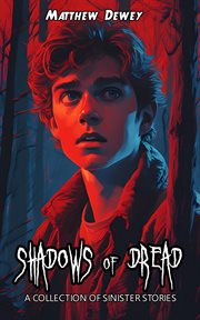 Shadows of Dread : A Collection of Sinister Stories cover image
