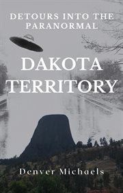 Dakota territory : Detours Into the Paranormal cover image