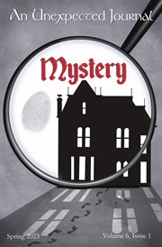 An unexpected journal. Mystery. Volume 6, issue 1 cover image