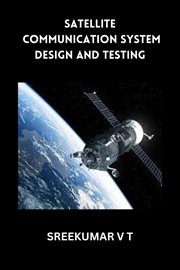 Satellite Communication System Design and Testing cover image