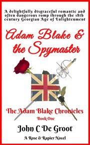 Adam Blake & the spymaster. Adam Blake chronicles cover image