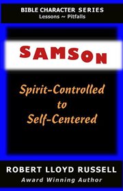 Samson : Spirit-Controlled to Self-Centered. Bible Character cover image