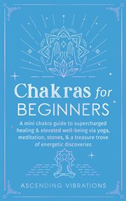 Chakras for beginners. Beginner spirituality short reads cover image