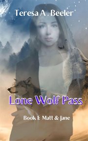 Lone Wolf Pass: Matt and Jane : Matt and Jane cover image