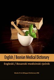 English / Bosnian Medical Dictionary : Words R Us Bilingual Dictionaries cover image