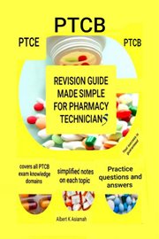 Revision Guide Made Simple for Pharmacy Technicians : PTCB. 4th Edition cover image
