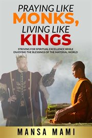 Praying like Monks, Living like Kings cover image