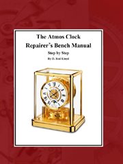 The atmos clock repairer?s bench manual, step by step cover image
