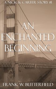 An enchanted beginning : a Nick & Carter story cover image