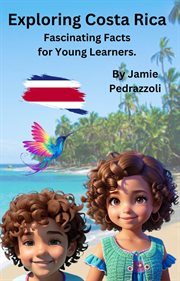 Exploring Costa Rica: Fascinating Facts for Young Learners : Fascinating Facts for Young Learners cover image