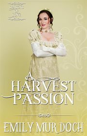 A harvest passion: a sweet regency romance : A Sweet Regency Romance cover image