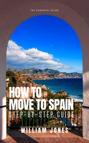 How to Move to Spain : Step-by-Step Guide cover image