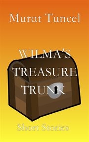 Wilma's treasure trunk short stories - short stories : Short Stories cover image