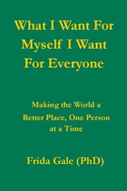 What I Want for Myself I Want for Everyone cover image