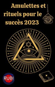 Amulettes et rituels pour le succès 2023 cover image