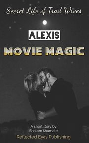 Alexis: Movie Magic : Movie Magic cover image