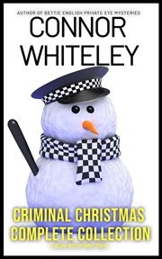 Criminal Christmas Complete Collection: 11 Holiday Mystery Short Stories : 11 Holiday Mystery Short Stories cover image