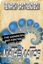 The Wonderful and Fantastic World of Mathematics cover image