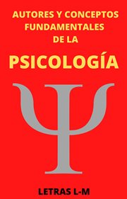 Autores y conceptos fundamentales de la psicología letras L-M. Autores Y conceptos fundamentales cover image