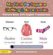 My First Portuguese Clothing & Accessories Picture Book With English Translations : Teach & Learn Basic Portuguese words for Children cover image