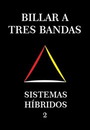 Billar A Tres Bandas : Sistemas Híbridos 2. Híbridos cover image