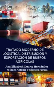Tratado moderno de logística, distribución y exportación de rubros agrícolas cover image