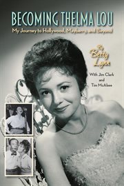 Becoming Thelma Lou : My journey to Hollywood, Mayberry, and beyond cover image