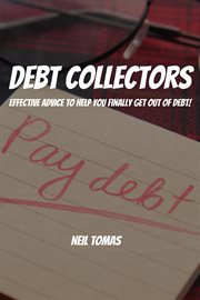 Debt collectors! effective advice to help you finally get out of debt! cover image