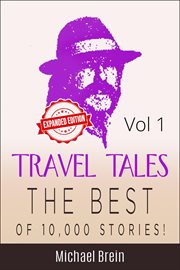Travel Tales : The Best of 10,000 Stories, Volume 1 cover image