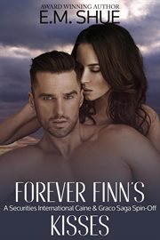 Forever Finn's Kisses: A Securities International and Caine & Graco Saga Spin-Off : A Securities International and Caine & Graco Saga Spin cover image