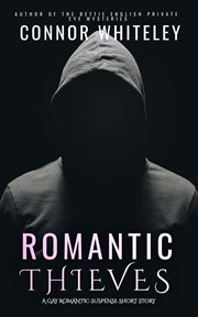 Romantic thieves: a gay romantic suspense short story : A Gay Romantic Suspense Short Story cover image
