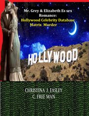 Mr. grey & elizabeth es sex romance: hollywood celebrity database matrix murder mystery : Hollywood Celebrity Database Matrix Murder Mystery cover image