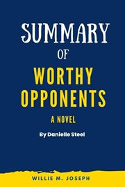 Summary of Worthy Opponents a novel by Danielle Steel cover image