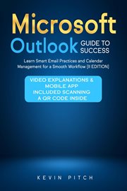 Microsoft Outlook Guide to Success : Learn Smart Email Practices and Calendar Management for a Smooth cover image