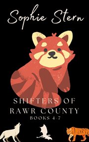Shifters of Rawr County : Books #4-7. Shifters of Rawr County cover image