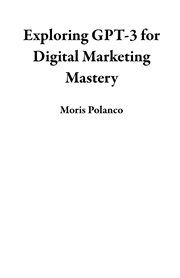 Exploring GPT-3 for Digital Marketing Mastery cover image