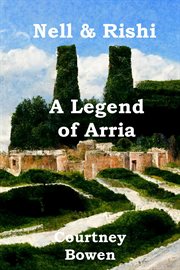 Nell & Rishi: A Legend of Arria : A Legend of Arria cover image