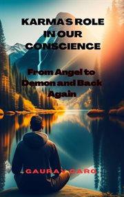 Karma's Role in Our Conscience : From Angel to Demon and Back Again cover image