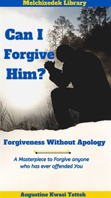 Can i forgive him? - forgiveness without apology : Forgiveness Without Apology cover image