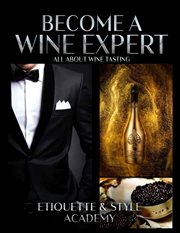 Become a wine expert; all about wine testing cover image