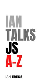 Ian Talks JS A-Z : WebDevAtoZ cover image